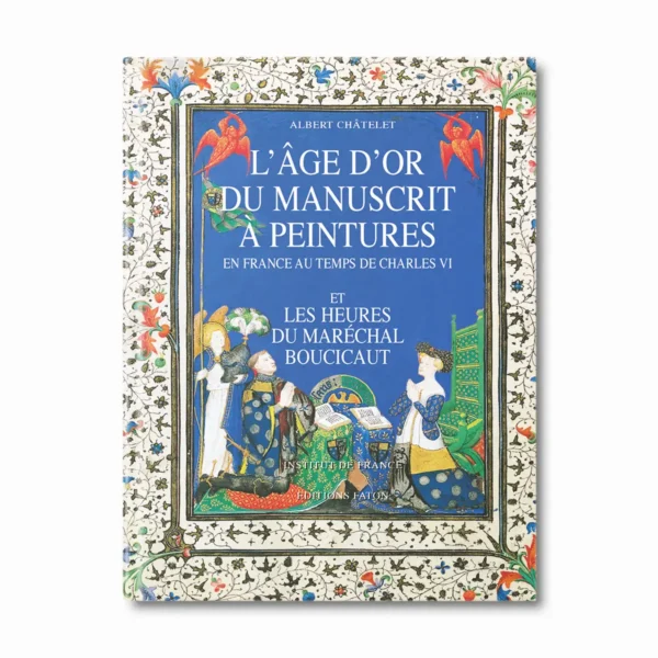 L'age d'or du manuscrit à peintures - Editions Faton