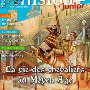 Histoire Junior n° 15La vie des chevaliers au Moyen Âge
