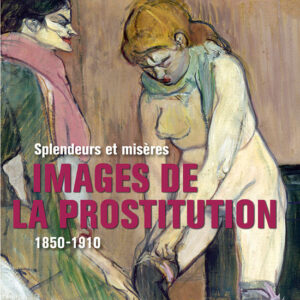 L'Estampille/L'Objet d'Art hors série n° 91SPLENDEURS ET MISÈRES. IMAGES DE LA PROSTITUTION (1850-1910)