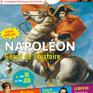 Histoire Junior n° 105Napoléon, géant de l'Histoire