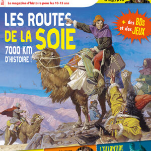 Histoire Junior n° 106Les routes de la soie : 7000 km d'histoire !