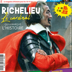 Histoire Junior n° 110Richelieu, le cardinal qui a marqué l'histoire
