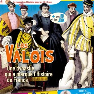 Histoire Junior n° 117Les Valois, une dynastie qui a marqué l'Histoire de France