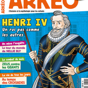 Arkéo n° 310Henri IV, un roi pas comme les autres