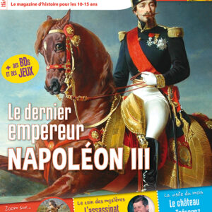 Histoire Junior n° 127Le dernier empereur Napoléon III
