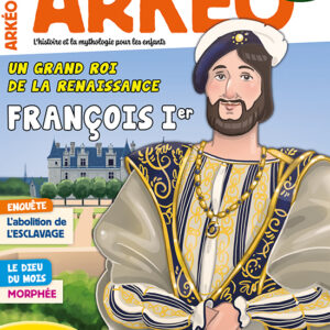 Arkéo n° 316François Ier, un grand roi de la Renaissance