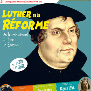 Histoire Junior n° 130Luther et la Réforme, un tremblement de terre en Europe !