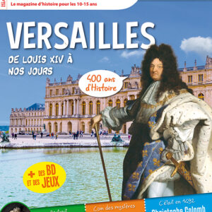 Histoire Junior n° 132Versailles, de Louis XIV à nos jours