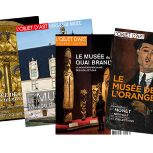L'OBJET D'ART HORS-SÉRIE - "Spécial Musées" - 4 NUMÉROSSpécial Musées