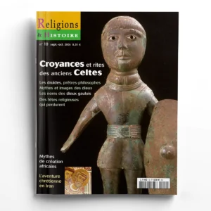 Religions & Histoire n° 10Croyances et rites des anciens Celtes