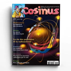 Cosinus n° 79La vie des particules et la radioactivité