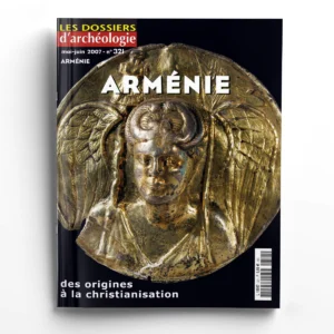 Dossiers d'Archéologie n° 321Arménie des origines à la christianisation