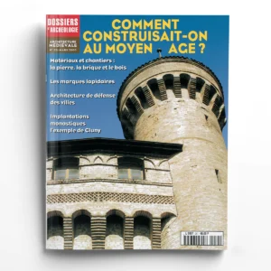 Dossiers d'Archéologie n° 251Comment construisait-on au Moyen Age