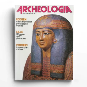 Archéologia n° 113Ecouen, naissance d'un prestigieux musée