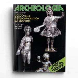 Archéologia n° 1534 000 ans d'histoire dans le sol de Paris