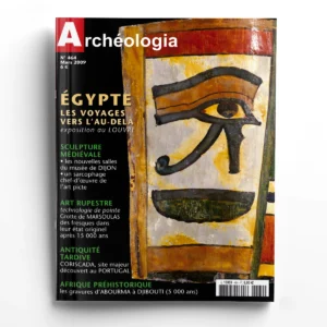 Archéologia n° 464Egypte : les voyages vers l'au-delà