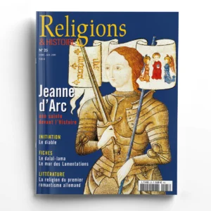Religions & Histoire n° 25Jeanne d'Arc, une sainte devant l'Histoire