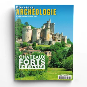 Dossiers d'Archéologie n° 349Les châteaux forts