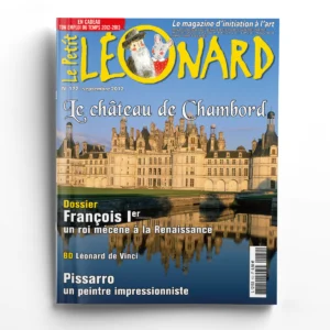 Le Petit Léonard n° 172Le château de Chambord - François Ier, un roi mécène à la Renaissance - Pissarro, un peintre impressionniste