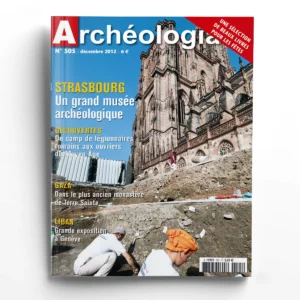 Archéologia n° 505Strasbourg, un grand musée archéologique