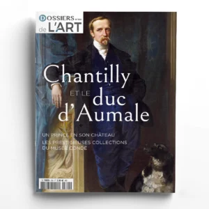 Dossiers de l'Art n° 300Chantilly et le duc d'Aumale
