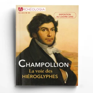 Archéologia hors série n° 38Champollion, la voie des hiéroglyphes