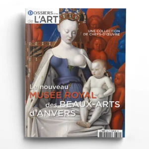 Dossiers de l'Art n° 304Le Musée royal des beaux-arts d’Anvers