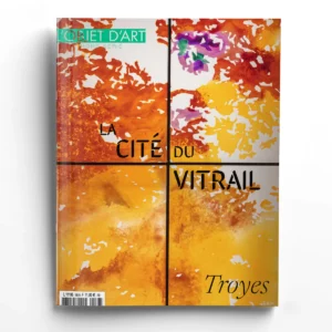 L'Objet d'Art Hors-séries n° 168La Cité du Vitrail de Troyes