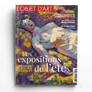 L'Objet d'Art n° 602Les expositions de l'été et en cadeau le guide complet
