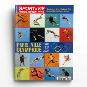 Sport & Vie hors série n° 59Comment les Jeux ont changé Paris? Comment Paris a changé les Jeux?