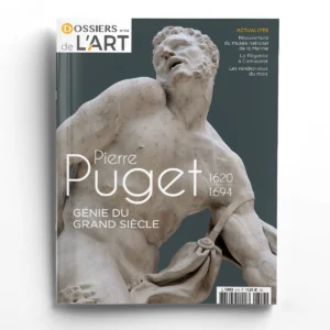 Dossiers de l'Art n° 314Pierre Puget, génie du Grand Siècle