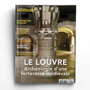Dossiers d'Archéologie hors série n° 45Le Louvre, archéologie d'une forteresse médiévale