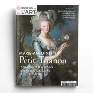 Dossiers de l'Art n° 318Marie-Antoinette au Petit Trianon