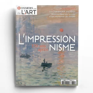 Dossiers de l'Art n° 319L'impressionnisme