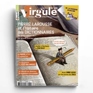 Virgule n° 235Pierre Larousse et l'histoire des dictionnaires