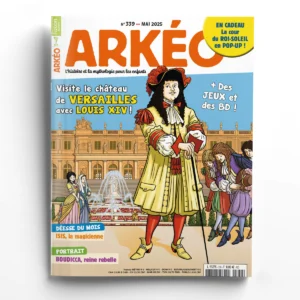 Arkéo n° 339Visite le château de Versailles avec Louis XIV !