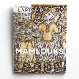Dossiers de l'Art n° 328Mamlouks 1250-1517